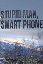 Stupid Man, Smart Phone