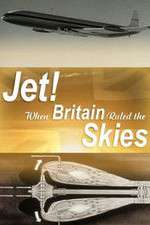 S1 E2 Jet When Britain Ruled the Skies Season 1 Episode 2