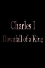 Charles I: Downfall of a King