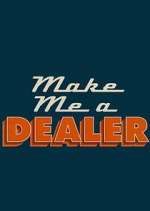 Make Me a Dealer